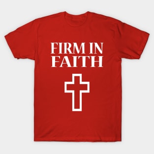 Firm In Faith T-Shirt